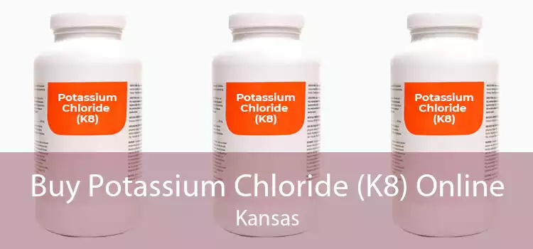 Buy Potassium Chloride (K8) Online Kansas