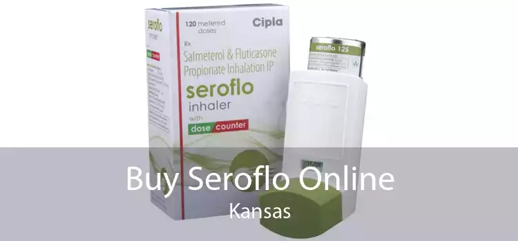 Buy Seroflo Online Kansas